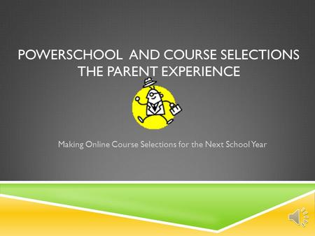 PowerSchool and Course Selections The Parent Experience