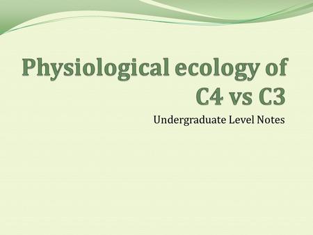 Undergraduate Level Notes. Compensation Point Can also do this as a drawdown graph. An important physiological parameter in comparing C3 and C4 photosynthesis.