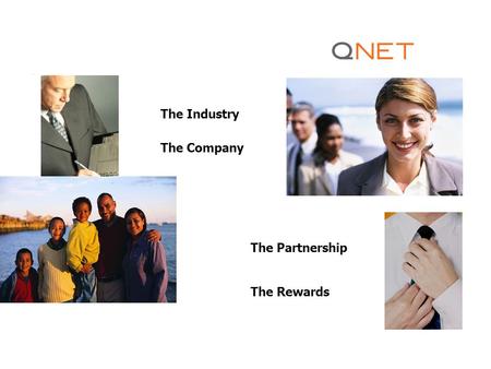 The Industry The Company The Partnership The Rewards.