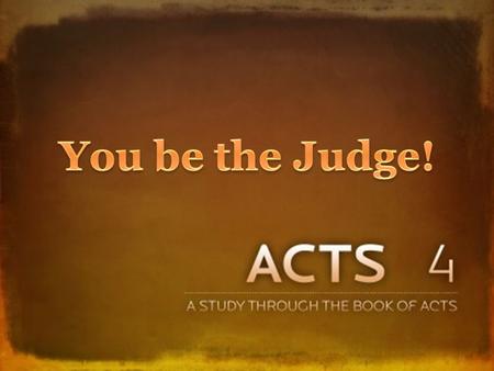 Jesus requires it, Luke 12:57 Jesus requires it, Luke 12:57 Use righteous judgment, Jno. 7:24 Use righteous judgment, Jno. 7:24 Acts 4: Citizens of Jerusalem.