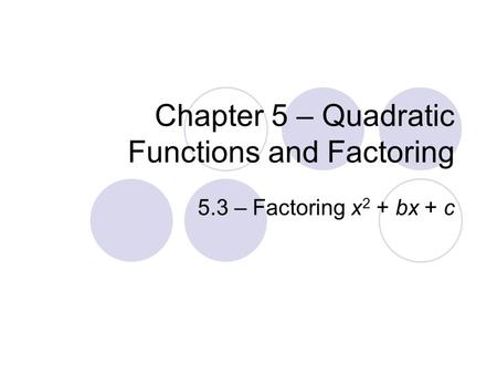 Chapter 5 – Quadratic Functions and Factoring