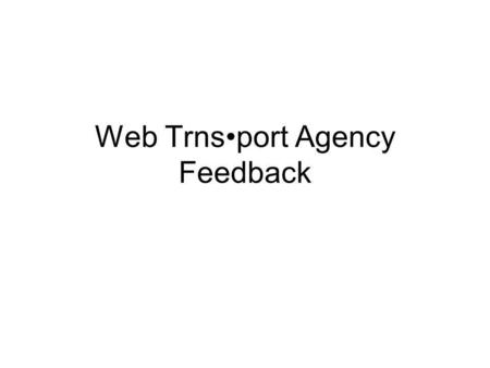 Web Trnsport Agency Feedback. Agencies Visited: Florida DOT Indiana DOT North Carolina DOT Ohio DOT Oklahoma DOT Vermont DOT.