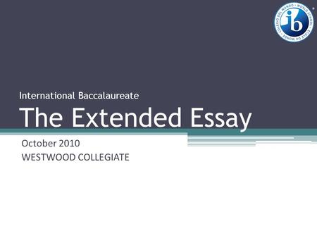 International Baccalaureate The Extended Essay