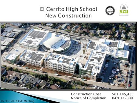 Construction Cost$81,145,453 Notice of Completion04/01/2009 07/15/2014 FSC Meeting.