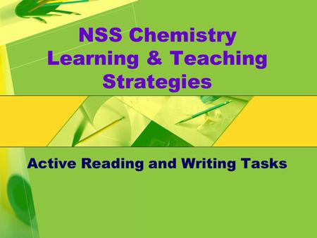 NSS Chemistry Learning & Teaching Strategies Active Reading and Writing Tasks.