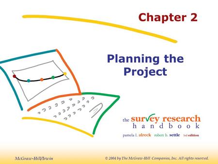 McGraw-Hill/Irwin © 2004 by The McGraw-Hill Companies, Inc. All rights reserved. Chapter 2 Planning the Project.