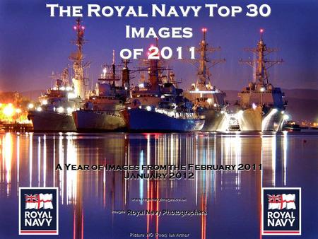 The Royal Navy Top 30 Images of 2011 A Year of Images from the February 2011 January 2012 www.royalnavyimages.co.uk Images Royal Navy Photographers Picture.