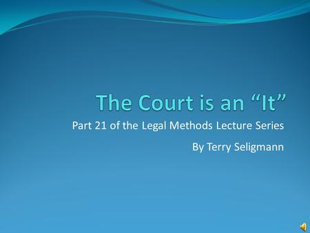 Part 21 of the Legal Methods Lecture Series By Terry Seligmann.