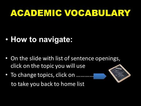 ACADEMIC VOCABULARY How to navigate: