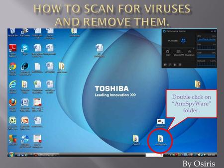 By Osiris Double click on “AntiSpyWare” folder.. By Osiris Double click on “SuperAntiSpyW are”.