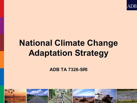 National Climate Change Adaptation Strategy ADB TA 7326-SRI.