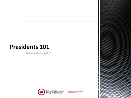 Whitney M. Young 2013. NULYP's mission is to engage young professionals in the National Urban League's movement towards the achievement of social and.