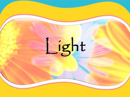 Light A light source produces light. Sources of light…