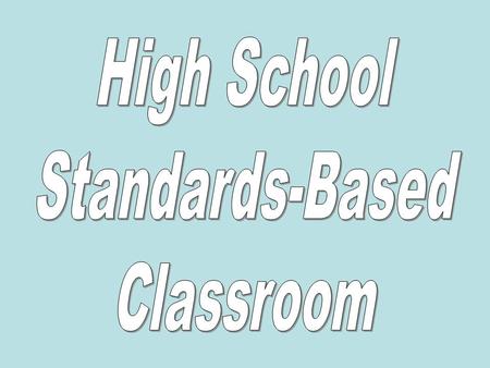 High School Standards-Based Classroom.