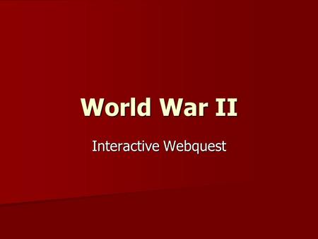 World War II Interactive Webquest.