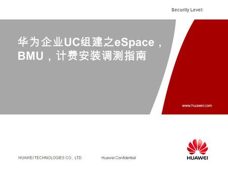 HUAWEI TECHNOLOGIES CO., LTD. Huawei Confidential Security Level: Slide title :40-47pt Slide subtitle :26-30pt Color::white Corporate Font : FrutigerNext.