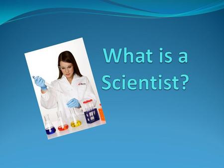 Scientists study the world around us. Some scientists study how things work and help make them work better. This scientist is an engineer.