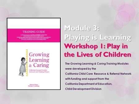 The Growing Learning & Caring Training Modules were developed by the