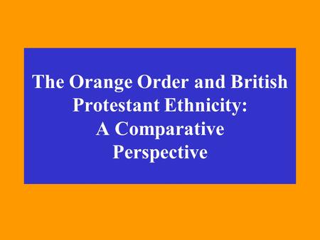 The Orange Order Fraternity formed 1795 in Northern Ireland