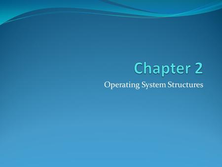 Operating System Structures