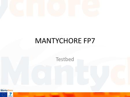 MANTYCHORE FP7 Testbed. Current test bed Current Test bed ( inherited from MANTICORE 2) HEAnet JUNIPER M20 (JUNOS 10.0R1.18 ) NORDUnet JUNIPER M10 (JUNOS.