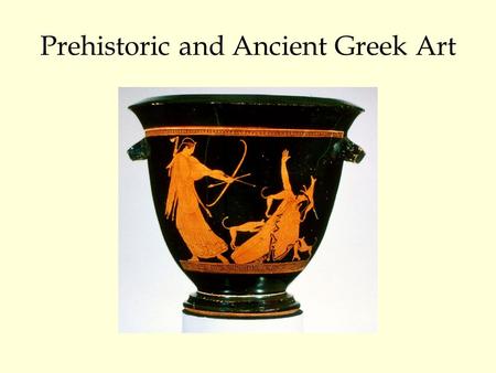 Prehistoric and Ancient Greek Art