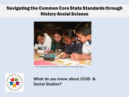 Navigating the Common Core State Standards through History-Social Science  What.