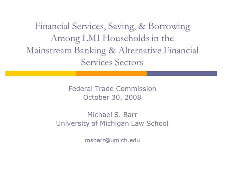 Financial Services, Saving, & Borrowing Among LMI Households in the Mainstream Banking & Alternative Financial Services Sectors Federal Trade Commission.