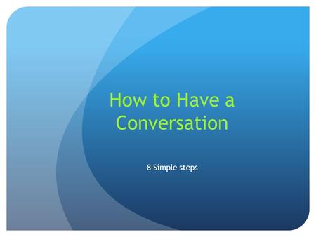 How to Have a Conversation