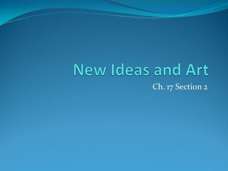 Ch. 17 Section 2. Humanism Humanism is an idea based on the values of the ancient Greeks and Romans Humanist believe that the individual and human society.