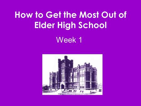 How to Get the Most Out of Elder High School Week 1.