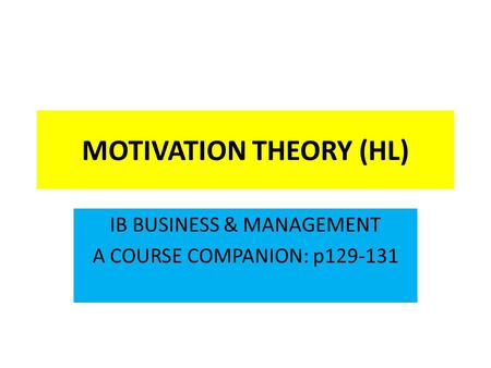 MOTIVATION THEORY (HL)