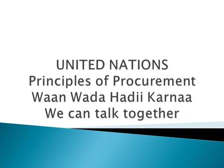 Basic Principles In accordance with UN’s Financial Regulations and Rules, the following general principles must be given due consideration while executing.