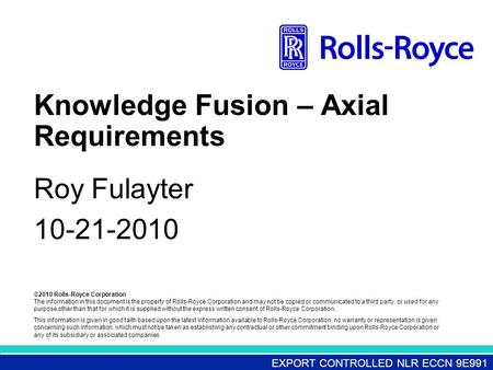 ©2010 Rolls-Royce Corporation The information in this document is the property of Rolls-Royce Corporation and may not be copied or communicated to a third.