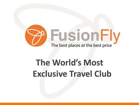 The World’s Most Exclusive Travel Club The Lowest Prices on Luxury Hotels, Condos, Flights, Transportation and Entertainment – Worldwide…Guaranteed!