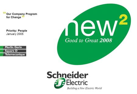 Building a New Electric World Our Company Program for Change Priority: People January 2005 “ ”