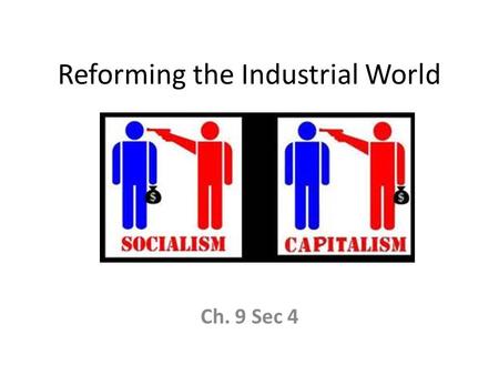 Reforming the Industrial World