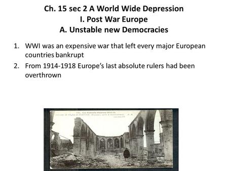 Ch. 15 sec 2 A World Wide Depression I. Post War Europe A