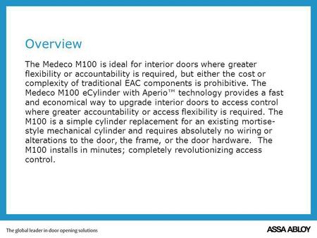 Overview The Medeco M100 is ideal for interior doors where greater flexibility or accountability is required, but either the cost or complexity of traditional.