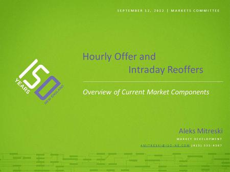 SEPTEMBER 12, 2012 | MARKETS COMMITTEE Aleks Mitreski MARKET DEVELOPMENT (413) 535-4367 Hourly Offer and Intraday.