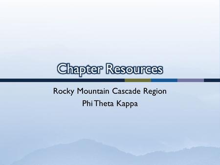 Rocky Mountain Cascade Region Phi Theta Kappa. www.ptk.org.