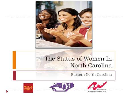 The Status of Women In North Carolina Eastern North Carolina.