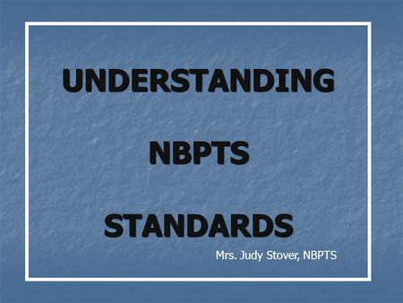 UNDERSTANDING NBPTS STANDARDS