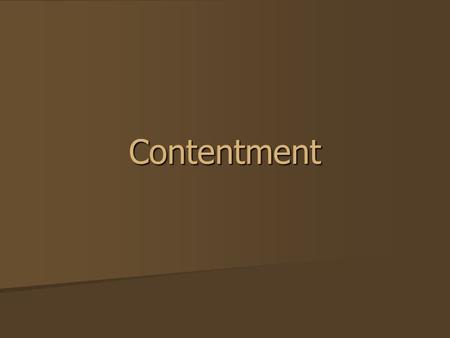 Contentment. The Noun The Greek noun autarkeia, occurring twice, signifies a state of “self-satisfaction, i.e. self- sufficiency” [Thomas 841]. The Greek.