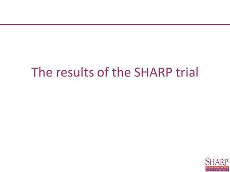 The results of the SHARP trial. SHARP: Rationale Risk of vascular events is high among patients with chronic kidney disease Lack of clear association.