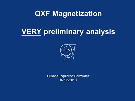 QXF Magnetization VERY preliminary analysis Susana Izquierdo Bermudez 07/05/2013.