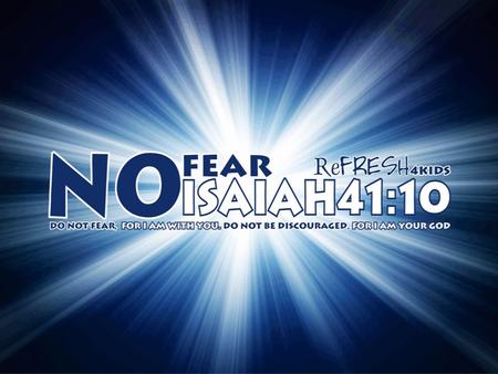 Memory Verse “So do not fear, for I am with you; do not be discouraged, for I am your God. I will strengthen you and help you; I will uphold you with.