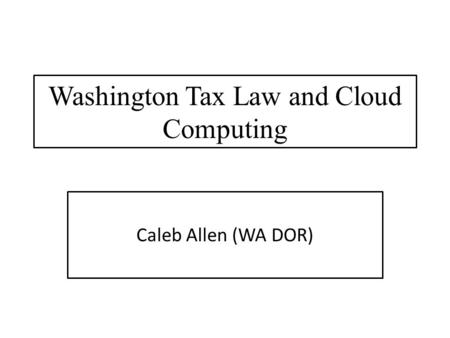 Washington Tax Law and Cloud Computing