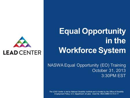 The LEAD Center is led by National Disability Institute and is funded by the Office of Disability Employment Policy, U.S. Department of Labor, Grant No.