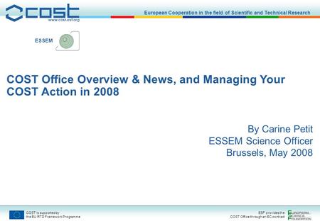 Www.cost.esf.org European Cooperation in the field of Scientific and Technical Research COST is supported by the EU RTD Framework Programme ESF provides.